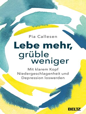 cover image of Lebe mehr, grüble weniger